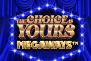 The Choice is Yours Megaways